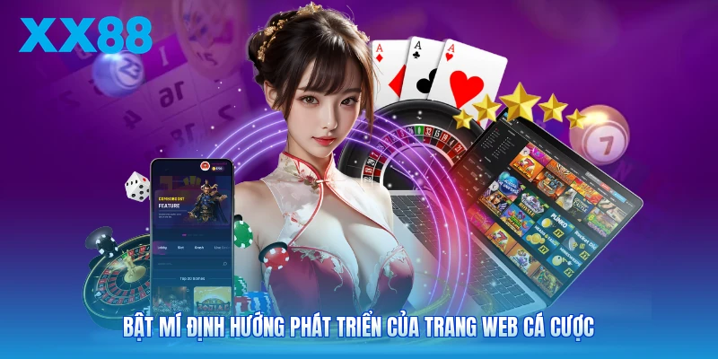 Bật mí định hướng phát triển của trang web cá cược