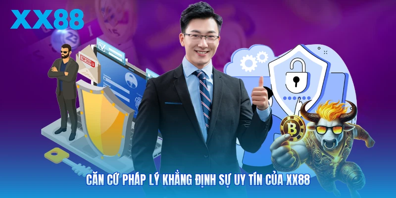 Căn cứ pháp lý khẳng định sự uy tín của XX88