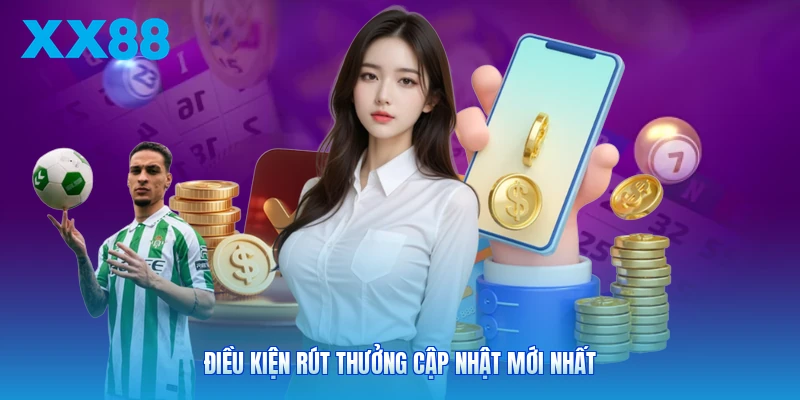 Điều kiện rút thưởng cập nhật mới nhất