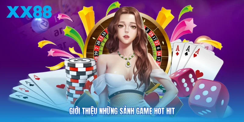 Giới thiệu những sảnh game hot hit