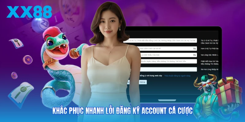 Khắc phục nhanh lỗi đăng ký account cá cược