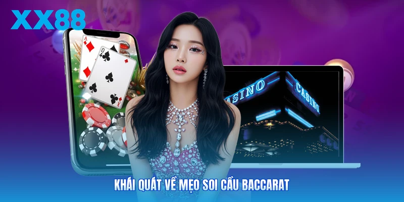 Khái quát về mẹo soi cầu Baccarat