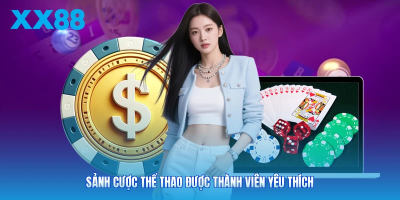 Sảnh cược thể thao được thành viên yêu thích
