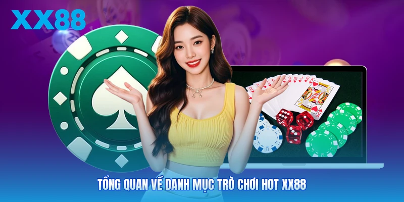 Tổng quan về danh mục trò chơi hot XX88