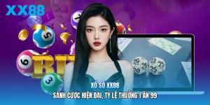 Xổ Số XX88 | Sảnh Cược Hiện Đại, Tỷ Lệ Thưởng 1 Ăn 99