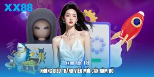 XX88 Bảo Trì | Những Điều Thành Viên Mới Cần Nắm Rõ